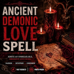 Op de afbeelding: Drie donkerrode kaarsen met demonische afbeeldingen, een perkament met een hart in een pentagram, een donker beeldje en rode rozen. Tekst: ANCIENT DEMONIC LOVE SPELL, IGNITE AN UNBREAKABLE, OBSESSIVE LOVE BOND. PASSION, DEVOTION, OBSESSION.