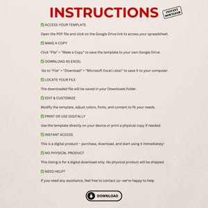 May include: A checklist of instructions for accessing, downloading, and using a digital template. The instructions include steps for accessing the template, making a copy, downloading it as an Excel file, locating the file, editing and customizing it, printing or using it digitally, and accessing it instantly. The text also states that this is a digital product and that no physical product will be shipped. The text also includes a "Need Help?" section and a "Download" button.