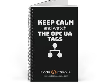 Könnte beinhalten: Ein spiralgebundenes Notizbuch mit schwarzem Einband. Der Einband zeigt den weißen Text "KEEP CALM and watch THE OPC UA TAGS", eine weiße Grafik und die Worte "Code Compile" mit einer Website-Adresse.