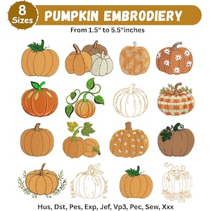 May include: A digital collection of pumpkin embroidery designs featuring 8 sizes from 1.5 to 5.5 inches. The set includes various orange, brown, and white pumpkin illustrations with leaves, vines, floral patterns, and outlines in Hus, Dst, Pes, Exp, Jef, Vp3, Pec, Sew, and Xxx formats.