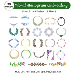 May include: A collection of 23 floral monogram embroidery designs in various styles, including wreaths, borders, and frames. Sizes range from 2 to 8 inches. The designs are in multiple formats, as indicated at the bottom of the image.