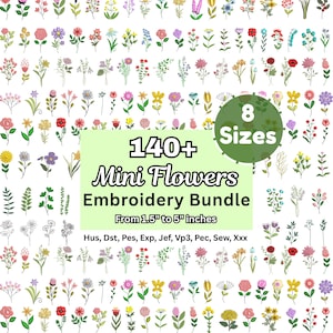 May include: A digital embroidery bundle featuring 140+ mini flower designs in various colours. A central light green box displays the text 140+ Mini Flowers Embroidery Bundle, 8 Sizes, From 1.5" to 5" inches, and file formats Hus, Dst, Pes, Exp, Jef, Vp3, Pec, Sew, Xxx.