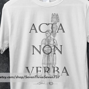 ACTA NON VERBA Shirt | Roman Gladiator Motto Tee | Latin Quote T-Shirt | Warrior Code Apparel | Motivational Training Gift | Gym Wear |