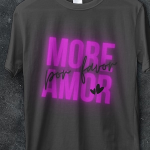 Neon More Amor Por Favor Shirt - Trendy Spanish Quote Tee - Retro Aesthetic Unisex T-Shirt - Perfect Gift for Her on Birthday, and More!