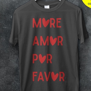 More amor por favor T-Shirt-Cute Love Statement Tee with Red Text,Casual Gift for Valentine&#39;s Day,Birthdays,or Any Occasion to Spread Love!