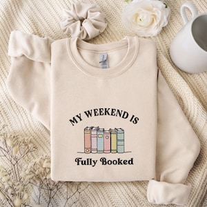 Sweat brodé Mon week-end est complet, chemise pour amoureux des livres, cadeau de bibliothécaire, cadeau de sweat à capuche de lecteur amateur de livres, cadeau de rat de bibliothèque pour lecteur