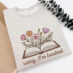 Sorry I&#39;m booked Bookworm Embroidered Sweatshirt, Bookish Oversized Jumper, Floral Reading Sweater, Gift for Book Lover, Gift for Readers