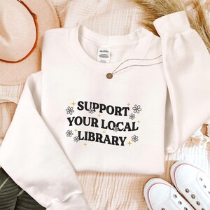 Support Your Local Library Embroidered Tshirt, Librarian Sweatshirt, Public Resources, Reader Gift for Librarian Lovers, Bookish Tee