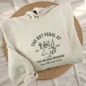 Custom Wedding Toss Sweatshirt, Embroidered Feral Raccoon Guest TShirt, Funny I Got Feral Shirt Party Favor, Bridal Party Keepsake Gift