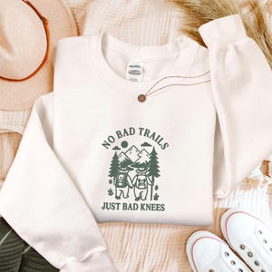 Embroidered No Bad Trails Just Bad Knees Shirt, Funny Hiking Sweatshirt, Nature Lover Tee, Family Camping Shirt, Vacation Shirt, Adventure
