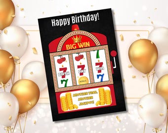 May include: A red, white, and gold slot machine card with the words "Happy Birthday!" and "BIG WIN" on it. The slot machine has three windows with the number 7 in each window. The windows are labeled "Birth", "Day", and "Win". The card also has the text "Another year, another jackpot!" on it.