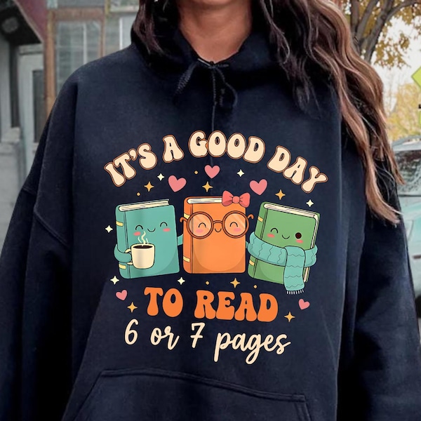 It' A Good Day To Read Sweatshirt, Book Lover Hoodie, Gift For Woman, Book Nerd Girls Sweat, Funny Reading Sweatshirt, Cute Book Worm Hoodie