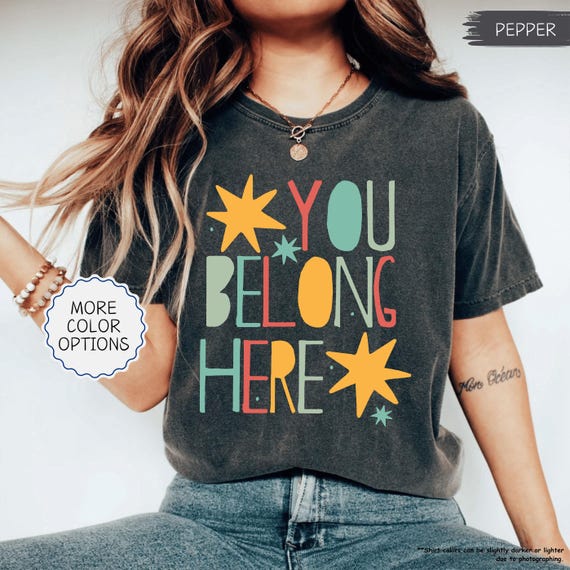Comfort Colors® You Belong Here Shirt, Back To School T-shirt, Classroom Welcome Shirt, Positive Affirmations Shirt, School Counselor Gift