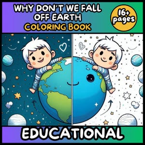 May include: A children's coloring book cover with the title "WHY DON'T WE FALL OFF EARTH COLORING BOOK". The cover shows a cartoon illustration of two children holding onto a smiling Earth, with the word "EDUCATIONAL" at the bottom.