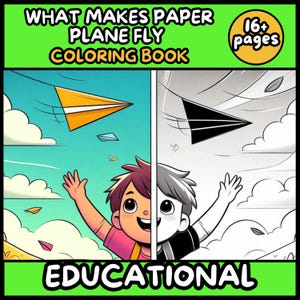 May include: A coloring book cover with the title "WHAT MAKES PAPER PLANE FLY COLORING BOOK" in white letters on a green background. The book features a colorful illustration of a child reaching for a paper airplane and a black and white version of the same image. The word "EDUCATIONAL" is at the bottom.