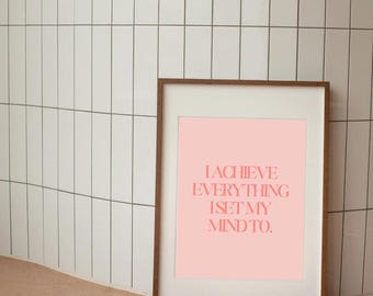 Poster motivazionale - "Raggiungo tutto ciò che mi prefiggo" - Stampa tipografica minimalista in rosa - Arte murale moderna