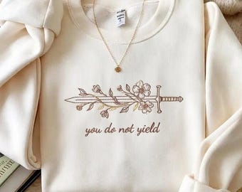 EMBROIDERED You Do Not Yield Sweatshirt, Throne of Glass Shirt, Aelin Galathynius Tshirt, Fireheart Quote Shirt, TOG Reader Gift Shirt