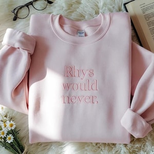 Rhys zou nooit sweater geborduurd, op ACOTAR geïnspireerde trui, shirt met quote van Rhysand, shirt van leesgrage Fantasy fandom, Feyre en Rhysand