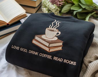 EMBROIDERED Love God Drink Coffee Read Books Sweatshirt, Faith Bookish Crewneck, Christian Coffee Lover Shirt, Reading Month Shirt