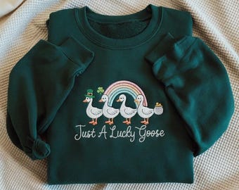EMBROIDERED Just A Lucky Goose Sweatshirt, Funny St Patrick’s Day Goose Shirt, Irish Lucky Crewneck, Cute Shamrock Rainbow Sweater