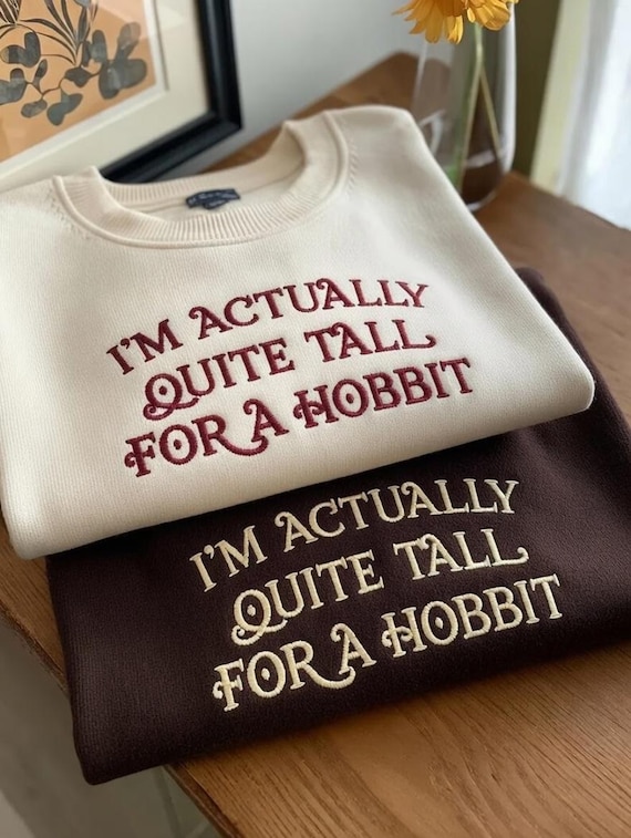 EMBROIDERED I’m Actually Quite Tall for a Hobbit Sweatshirt, Funny Fantasy Book Lover Tee, Book Lover Shirt, Bookish Apparel Gift