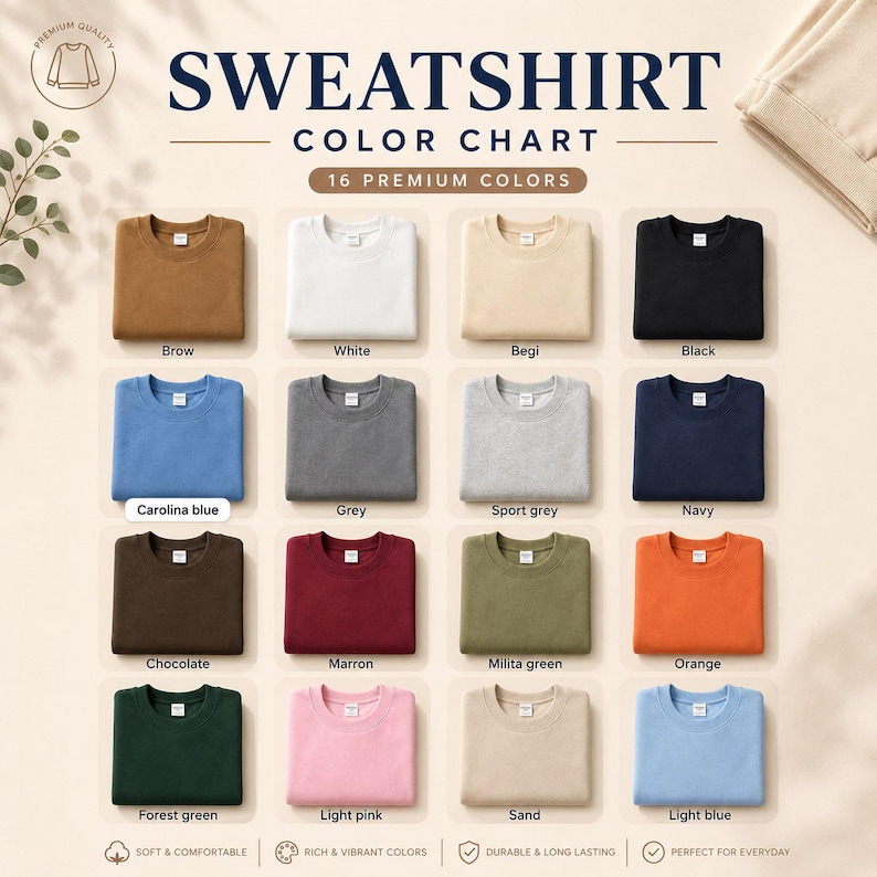 May include: A sweatshirt color chart displaying 16 folded crewneck sweatshirts in various shades including brown, white, beige, black, Carolina blue, grey, sport grey, navy, chocolate, maroon, military green, orange, forest green, light pink, sand, and light blue.