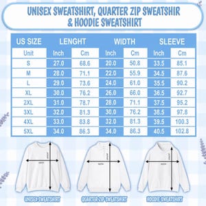 May include: A size chart for a unisex sweatshirt, quarter zip sweatshirt, and hoodie sweatshirt. The table lists US sizes from S to 5XL with corresponding length, width, and sleeve measurements in inches and centimeters, accompanied by diagrams.