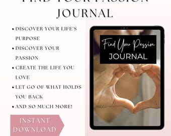 May include: A digital journal titled "Find Your Passion Journal" displayed on a tablet. The image features a heart shape made with hands. Text includes "Discover Your Life's Purpose," "Discover Your Passion," and "Instant Download."