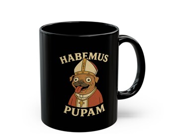 HABEMUS PUPAM Mug, Funny Pope Dog Coffee Cup, Derpy Pug Papal Meme, Catholic Humor Gift, Dog Lover Novelty Mug