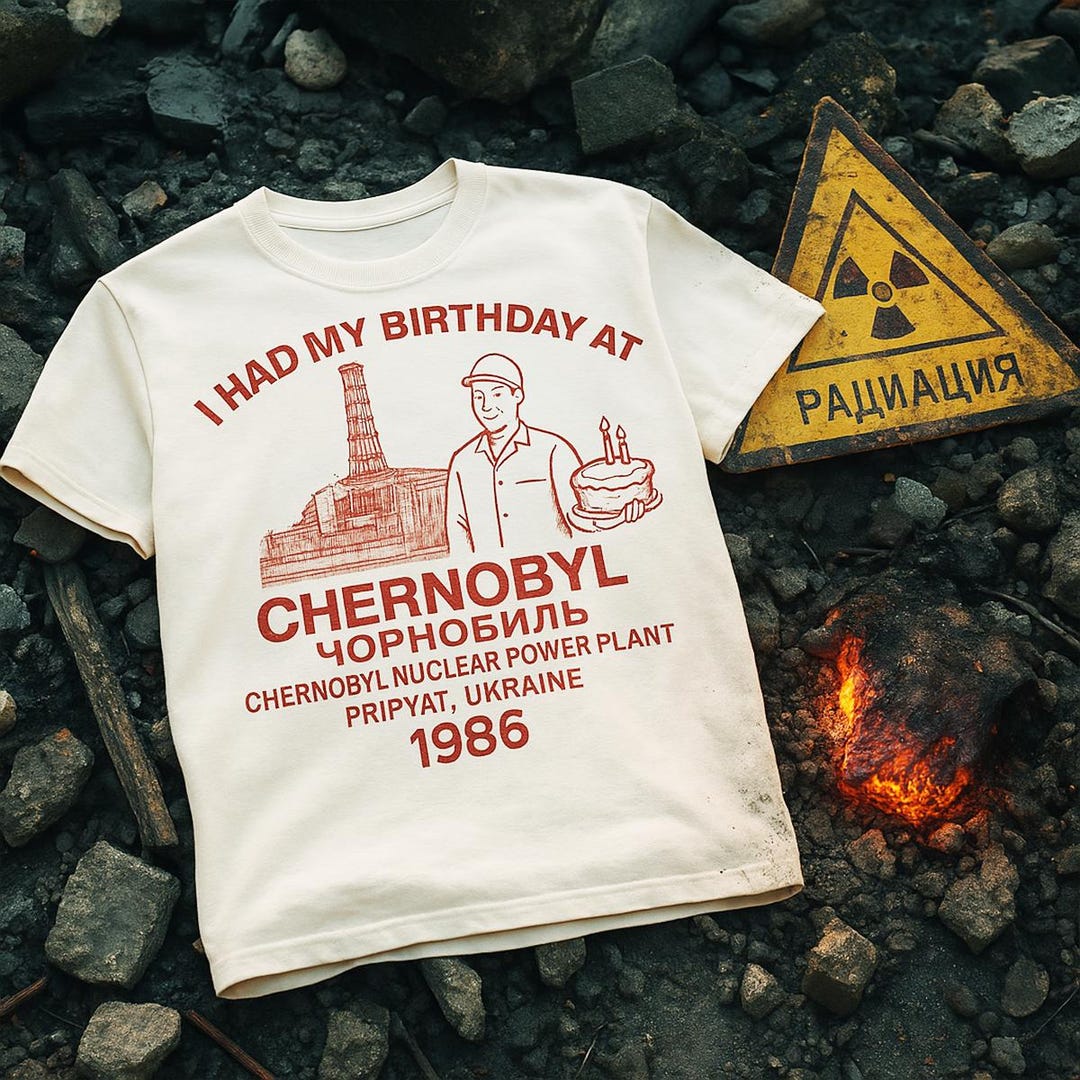 Chernobyl Birthday T-shirt | Funny Vintage-style Nuclear Power