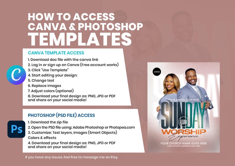 May include: An instructional graphic titled HOW TO ACCESS CANVA & PHOTOSHOP TEMPLATES with step-by-step guides for both platforms. It features a preview of a Sunday Worship Experience flyer showing a man and woman in formal attire.