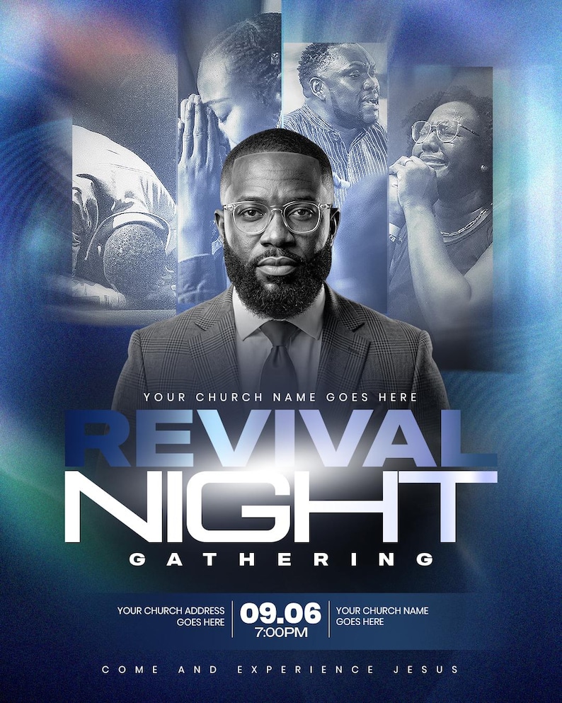 May include: A blue-toned event flyer for a Revival Night Gathering. It features a central portrait of a man in a suit and glasses, with smaller images of people praying above. Text includes: YOUR CHURCH NAME GOES HERE, REVIVAL NIGHT GATHERING, 09.06 7:00PM, COME AND EXPERIENCE JESUS.