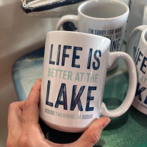 Life Is Better at the Lake Mug – Two Rivers, Wisconsin Souvenir Coffee Cup/Trivers/ &quot;I&#39;m Sorry for What I Said While Docking the Boat&quot; Mug