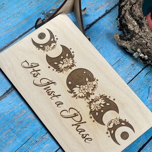 Moon Phases Wood Sign Wood Burned Art Its Just A Phase Wood Carving Art ...