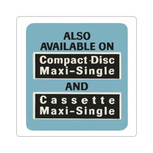 May include: A sticker with a light blue background and white border. The text "ALSO AVAILABLE ON" is at the top. Below are two black rectangles with white text: "Compact-Disc Maxi-Single" and "Cassette Maxi-Single".