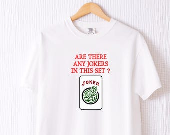 Comfort Colors®"Are There Any Jokers?" In This Set Tee ,Game Night Tshirt