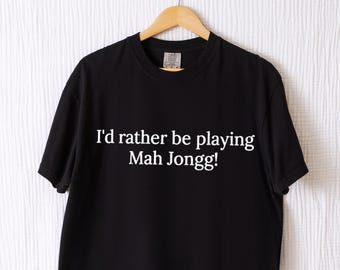 Mahjong Shirt - Comfort Colors® Mahjong Gift - I'd Rather Be Playing Mahjong