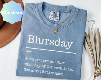 Comfort Colors® Blursday Shirt | Retirement Gifts | Blursday Definition Shirt | Retired Gift for Men & Women | Friend Retirement Gift