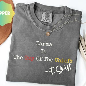 Comfort Colors® Karma Is The Guy On The Chiefs Tshirt I Taylor Football Shirt I Kansas City Chiefs Shirt I Travis Kelce Shirt I Funny Shirt