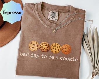 Comfort Colors® Funny Cookie Shirt | Bad Day to Be a Cookie Tee | Funny Snack Lover Shirt | Foodie Humor Shirt | Bad Day Cookie Tee