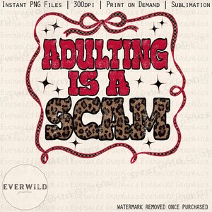 May include: A digital design featuring the text "ADULTING IS A SCAM". The word "ADULTING" is in red, and "SCAM" has a leopard print pattern. The design is framed with a red ribbon and star accents. Ideal for print-on-demand projects.