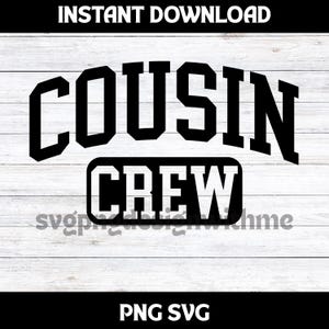 May include: A digital graphic design featuring the black text COUSIN in an arched collegiate font above the word CREW in a bold block font inside a black rounded rectangle. The text INSTANT DOWNLOAD appears at the top and PNG SVG at the bottom.