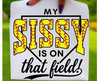 My Sissy Is On That Field PNG, Softball Sister Shirt png, Digital Download