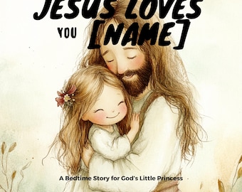 Digital Customizable Jesus loves you book for God’s little princess