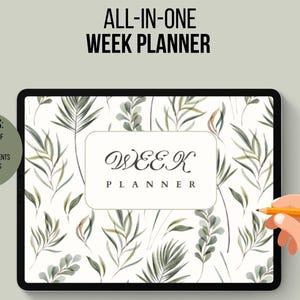 May include: A digital week planner on a tablet, with a botanical design of green leaves. The words "WEEK PLANNER" are visible. The image also includes the text "ALL-IN-ONE WEEK PLANNER" and a hand holding a pencil.