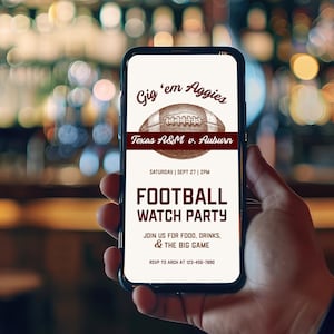 May include: A smartphone displays a football watch party invitation. The invitation features the text "Gig 'em Aggies" above a football graphic, with "Texas A&M v. Auburn" below. The event details include the date, time, and RSVP information.