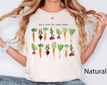Let's Root For Each Other And Watch Each Other Grow! Gardening Vegetable Green Thumb Design, For Plant Mom, Plant Lady Shirt,Gardening Shirt
