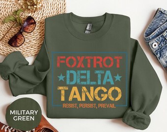 Foxtrot Delta Tango Sweatshirt,Anti-Trump Sweatshirt, Not Subtle Anti Trump Shirt, Resist And Persist, Republican Sweatshirt, FDT Sweatshirt