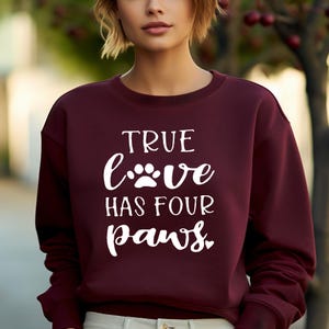 True Love Has Four Paws, Funny Dog Sweatshirt, Dogs Are My Favorite, Dog Mom, Dog Lover Sweat, Dog Lover Gift, Dog Sweat, Paw Dog Shirt, Paw