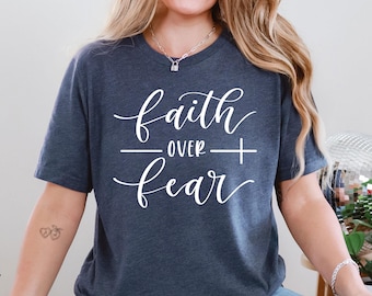 Faith Over Fear Shirt, Jesus Shirt, Faith Shirt, Religious Shirt, Inspirational Christian Shirt, Motivational Shirt, Shirts For Christian